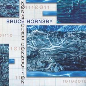 Bruce Hornsby - Non-Secure Connection ryhmässä Minishops / Bruce Hornsby @ Bengans Skivbutik AB (3830414)