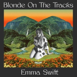 Swift Emma - Blonde On The Tracks ryhmässä CD @ Bengans Skivbutik AB (3833060)