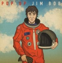 Jim Bob - Pop Up Jim Bob (Limited Edition) ryhmässä VINYYLI @ Bengans Skivbutik AB (3834850)