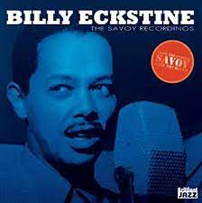 Billy Eckstine - Savoy recordings 1945-47 ryhmässä CD @ Bengans Skivbutik AB (3837099)