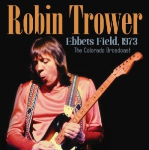 Trower Robin - Ebbets Field 1973 (Live Broadcast 1 ryhmässä CD @ Bengans Skivbutik AB (3838142)