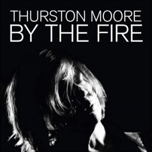 Moore Thurston - By The Fire (Orange Vinyl) ryhmässä Minishops / Thurston Moore @ Bengans Skivbutik AB (3838822)