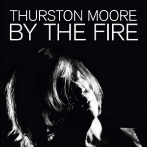 Moore Thurston - By The Fire ryhmässä Rock @ Bengans Skivbutik AB (3838967)