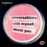 Lovelytheband - Conversations With Myself About You ryhmässä CD @ Bengans Skivbutik AB (3838996)