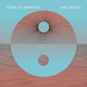 Daniel Rodriguez - Sojourn Of A Burning Sun ryhmässä VINYYLI @ Bengans Skivbutik AB (3839104)