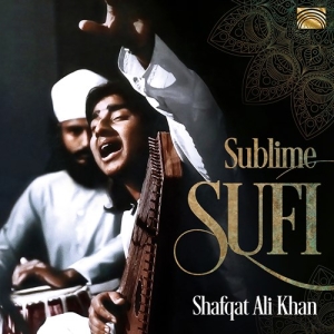 Shafqat Ali Khan - Sublime Sufi ryhmässä CD @ Bengans Skivbutik AB (3839434)