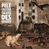 Pele Caster - Theater Des Absurden ryhmässä CD @ Bengans Skivbutik AB (3841156)