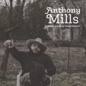 Mills Anthony - Drankin Songs Of The Midwest ryhmässä VINYYLI @ Bengans Skivbutik AB (3841401)