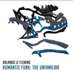 Le Fleming Orlando - Romantic Funk:The Unfamiliar ryhmässä CD @ Bengans Skivbutik AB (3841483)