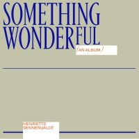 Sennenvaldt Henriette - Something Wonderful ryhmässä VINYYLI / Pop-Rock @ Bengans Skivbutik AB (3842160)