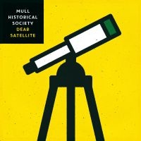 Mull Historical Society - Dear Satellite ryhmässä CD @ Bengans Skivbutik AB (3842613)