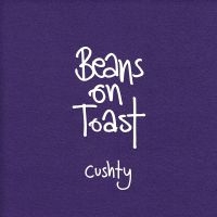 Beans On Toast - Cushty ryhmässä CD @ Bengans Skivbutik AB (3842629)