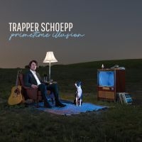 Trapper Schoepp - Primetime Illusion ryhmässä CD @ Bengans Skivbutik AB (3842634)