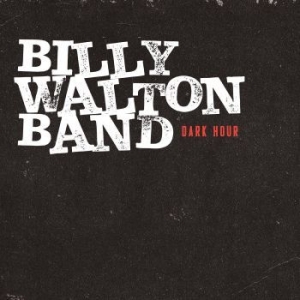 Walton Billy (Band) - Dark Hour ryhmässä CD @ Bengans Skivbutik AB (3843078)