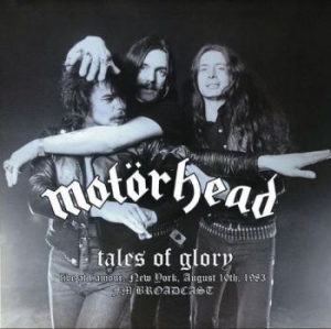 Motörhead - Tales Of Glory (Live 1983) ryhmässä ME SUOSITTELEMME / Record Store Day / RSD2013-2020 @ Bengans Skivbutik AB (3843526)