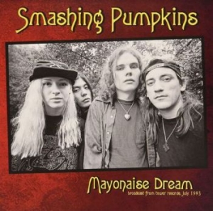 Smashing Pumpkins - Mayonaise Dream Chicago July 1993 ryhmässä ME SUOSITTELEMME / Record Store Day / RSD2013-2020 @ Bengans Skivbutik AB (3843530)