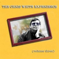 Chite Chris (Chris White Experience - Volume Three ryhmässä CD @ Bengans Skivbutik AB (3843531)