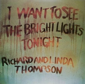 Richard & Linda Thompson - I Want To See The Bright Lights (Vi ryhmässä Minishops / Richard Thompson @ Bengans Skivbutik AB (3843880)