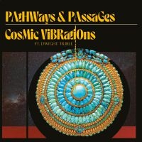 Cosmic Vibrations And Dwight Trible - Pathways & Passages ryhmässä CD @ Bengans Skivbutik AB (3844013)