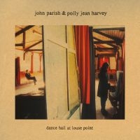 John Parish Pj Harvey - Dance Hall At Louse Point ryhmässä -Start Max @ Bengans Skivbutik AB (3844227)