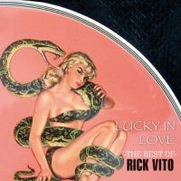 Vito Rick - Lucky In Love - Best Of Rick Vito ryhmässä CD @ Bengans Skivbutik AB (3844477)