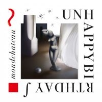 Unhappybirthday - Mondchateau ryhmässä CD @ Bengans Skivbutik AB (3844481)