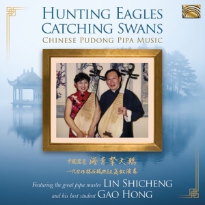 Lin Shicheng Gao Hong - Hunting Eagles Catching Swans - Chi ryhmässä CD @ Bengans Skivbutik AB (3844512)