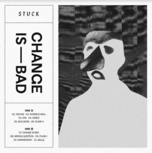 Stuck - Change Is Bad ryhmässä VINYYLI @ Bengans Skivbutik AB (3846175)