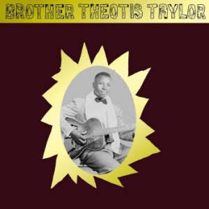 Brother Theotis Taylor - Brother Theotis Taylor ryhmässä VINYYLI @ Bengans Skivbutik AB (3846183)