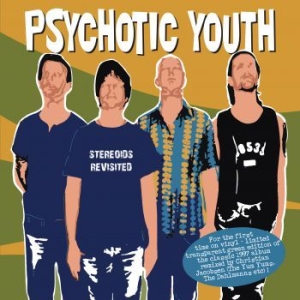 Psychotic Youth - Stereoids Revisited (Ltd Green Viny ryhmässä ME SUOSITTELEMME / Record Store Day / RSD2013-2020 @ Bengans Skivbutik AB (3846647)