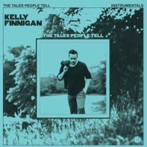 Kelly Finnigan - The Tales People Tell (Instrumental ryhmässä ME SUOSITTELEMME / Record Store Day / RSD2013-2020 @ Bengans Skivbutik AB (3846690)