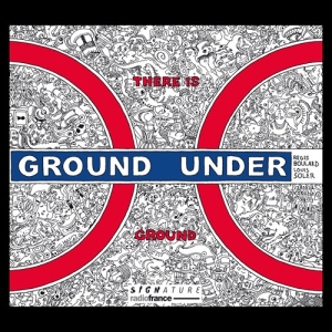 Regis Boulard Louis Soler - There Is Ground Under Ground ryhmässä CD @ Bengans Skivbutik AB (3846968)