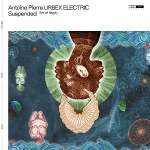 Antoine Pierre Urbex Electric - Suspended (Live At Flagey) (Lp) ryhmässä VINYYLI @ Bengans Skivbutik AB (3847530)