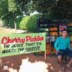 Cherry Pickles - Juice That's Worth The Squeeze ryhmässä VINYYLI @ Bengans Skivbutik AB (3848515)