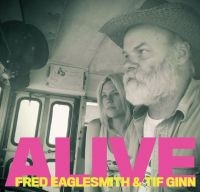 Eaglesmith Fred & Ginn Tif - Alive ryhmässä CD @ Bengans Skivbutik AB (3866052)