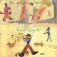 Robert Wyatt - His Greatest Misses ryhmässä VINYYLI @ Bengans Skivbutik AB (3866124)