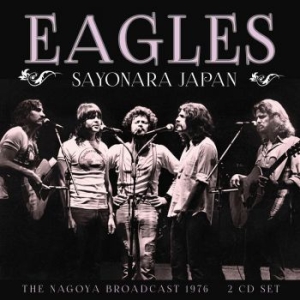 Eagles - Sayonara Japan (Broadcast Live 1976 ryhmässä CD @ Bengans Skivbutik AB (3867142)