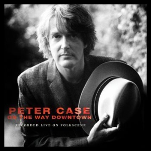 Case Peter - On The Way Downtown: Recorded Live ryhmässä CD @ Bengans Skivbutik AB (3900406)