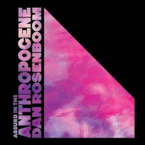 Rosenboom Dan - Absurd In The Anthropocene ryhmässä CD @ Bengans Skivbutik AB (3901186)