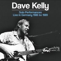 Kelly Dave - Solo Performances - Live In Germany ryhmässä CD @ Bengans Skivbutik AB (3902014)