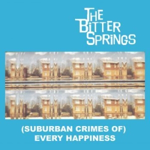 Bitter Springs - (Suburban Crimes Of) Every Happines ryhmässä VINYYLI @ Bengans Skivbutik AB (3902037)