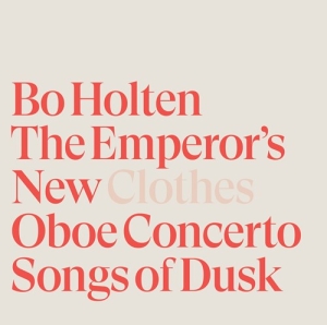 Holten Bo - The Emperor's New Clothes ryhmässä Musiikki / SACD / Klassiskt @ Bengans Skivbutik AB (3902297)