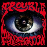 Trouble - Manic Frustration ryhmässä CD @ Bengans Skivbutik AB (3903471)