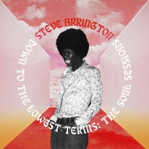 Arrington Steve - Down To The Lowest Terms: The Soul ryhmässä VINYYLI @ Bengans Skivbutik AB (3903877)