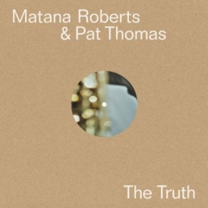 Matana Roberts & Pat Thomas - The Truth ryhmässä VINYYLI @ Bengans Skivbutik AB (3904168)