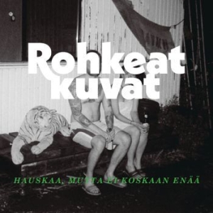 Rohkeat Kuvat - Hauskaa, Mutta Ei Koskaan Enää ryhmässä CD @ Bengans Skivbutik AB (3904219)