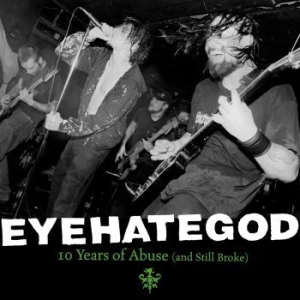 Eyehategod - Ten Years Of Abuse (And Still Broke ryhmässä VINYYLI @ Bengans Skivbutik AB (3904415)