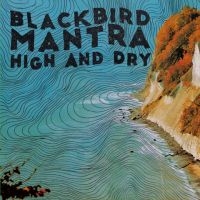 Blackbird Mantra - High And Dry ryhmässä CD @ Bengans Skivbutik AB (3906134)