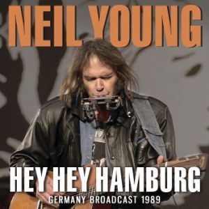 Neil Young - Hey Hey Hamburg (Live Broadcast 1989) ryhmässä CD @ Bengans Skivbutik AB (3906398)