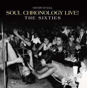 Various Artists - Soul Chronology Live! (The Sixties) ryhmässä CD @ Bengans Skivbutik AB (3910663)